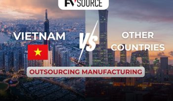 Outsourced Manufacturing in Vietnam vs. Other Countries
