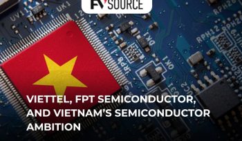Viettel and FPT Revolutionizing the Semiconductor sector
