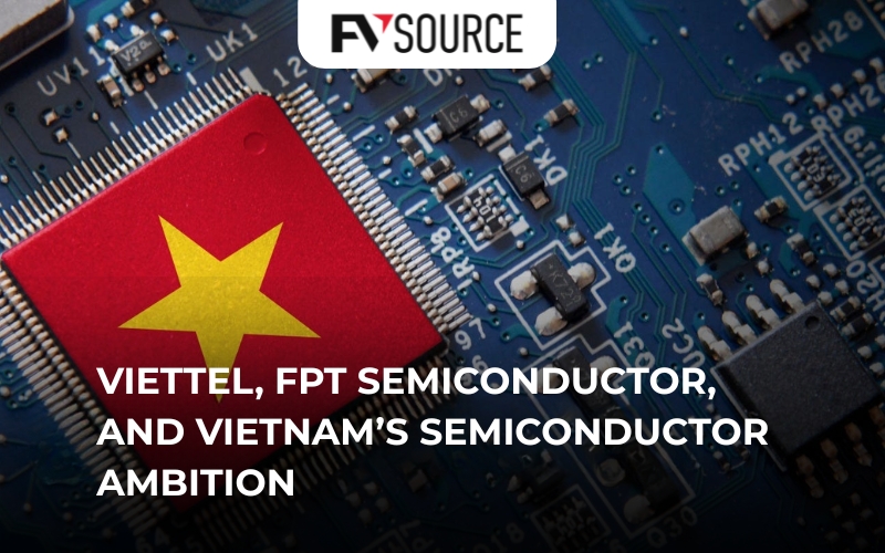 Viettel and FPT Revolutionizing the Semiconductor sector