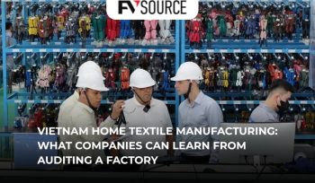 Vietnam Home Textile Manufacturing : What Companies Can Learn From Auditing a Factory
