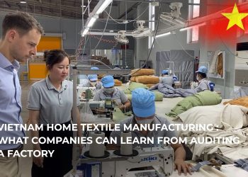 Vietnam Home Textile Manufacturing : What Companies Can Learn From Auditing a Factory