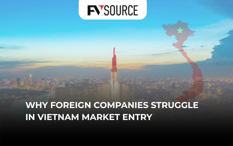 Why Foreign Companies Struggle in Vietnam Market Entry