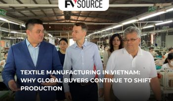 Textile Manufacturing in Vietnam: Why Global Buyers Continue to Shift Production